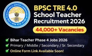 BPSC School Teacher TRE 4.0 Recruitment 2026 Official Notification 44000 Vacancy.